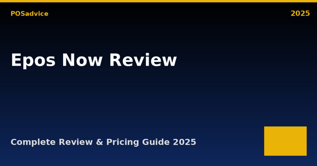 Epos Now POS Review 2025: Pricing, Features & Alternatives